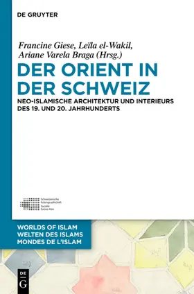 Giese / Varela Braga / el-Wakil |  Der Orient in der Schweiz | Buch |  Sack Fachmedien