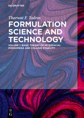 Tadros |  Formulation Science and Technology, Volume 1, Basic Theory of Interfacial Phenomena and Colloid Stability | Buch |  Sack Fachmedien