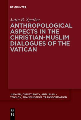 Sperber | Anthropological Aspects in the Christian-Muslim Dialogues of the Vatican | Buch | 978-3-11-058967-2 | sack.de