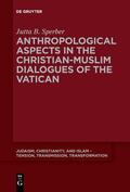 Sperber |  Anthropological Aspects in the Christian-Muslim Dialogues of the Vatican | Buch |  Sack Fachmedien