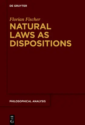 Fischer |  Natural Laws as Dispositions | eBook | Sack Fachmedien