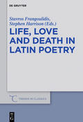 Frangoulidis / Harrison |  Life, Love and Death in Latin Poetry | eBook | Sack Fachmedien