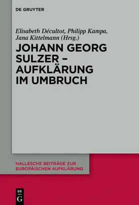 Décultot / Kampa / Kittelmann |  Johann Georg Sulzer - Aufklärung im Umbruch | eBook | Sack Fachmedien