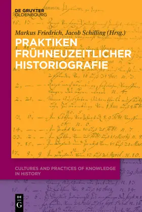 Friedrich / Schilling | Praktiken frühneuzeitlicher Historiographie | E-Book | www.sack.de