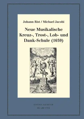 Rist / Jacobi / Steiger |  Rist, J: Neue Musikalische Kreuz-, Trost-, Lob- und Dankschu | Buch |  Sack Fachmedien