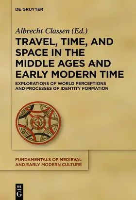 Classen | Travel, Time, and Space in the Middle Ages and Early Modern Time | Buch | 978-3-11-059503-1 | sack.de