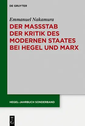 Nakamura | Der Maßstab der Kritik des modernen Staates bei Hegel und Marx | Buch | 978-3-11-059554-3 | www.sack.de