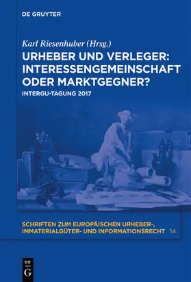 Riesenhuber |  Urheber und Verleger: Interessengemeinschaft oder Marktgegner? | Buch |  Sack Fachmedien