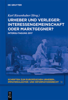 Riesenhuber | Urheber und Verleger: Interessengemeinschaft oder Marktgegner? | Buch | 978-3-11-059614-4 | sack.de