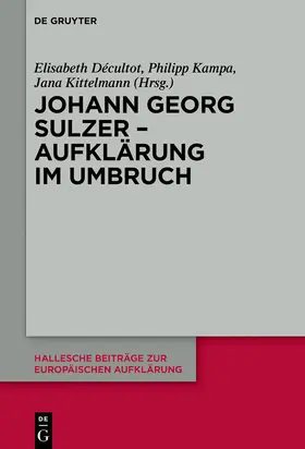 Décultot / Kampa / Kittelmann |  Johann Georg Sulzer - Aufklärung im Umbruch | eBook | Sack Fachmedien