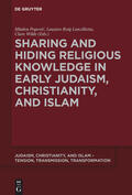 Popovic / Roig Lanzillotta / Wilde |  Sharing and Hiding Religious Knowledge in Early Judaism, Christianity, and Islam | eBook | Sack Fachmedien