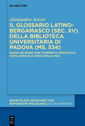 Aresti |  Il glossario latino-bergamasco (sec. XV) della Biblioteca Universitaria di Padova (ms. 534) | eBook | Sack Fachmedien