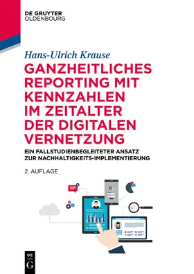 Krause | Ganzheitliches Reporting mit Kennzahlen im Zeitalter der digitalen Vernetzung | Buch | sack.de