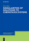 Biler |  Singularities of Solutions to Chemotaxis Systems | eBook | Sack Fachmedien