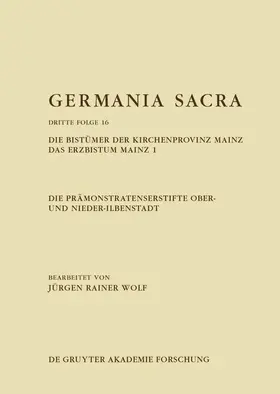 Wolf | Die Prämonstratenserstifte Ober- und Nieder-Ilbenstadt. Die Bistümer der Kirchenprovinz Mainz. Das Erzbistum Mainz 1 | E-Book | www.sack.de