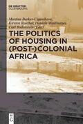 Rüther / Barker-Ciganikova / Waldburger |  The Politics of Housing in (Post-)Colonial Africa | eBook | Sack Fachmedien
