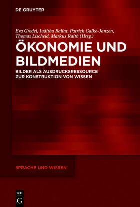 Gredel / Balint / Raith | Ökonomie und Bildmedien | Buch | 978-3-11-060230-2 | sack.de