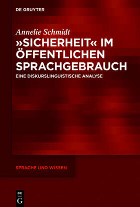 Schmidt | »Sicherheit« im öffentlichen Sprachgebrauch | Buch | 978-3-11-060293-7 | sack.de