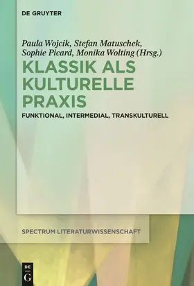 Wojcik / Wolting / Matuschek |  Klassik als kulturelle Praxis | Buch |  Sack Fachmedien