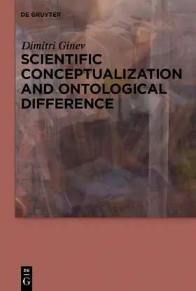 Ginev |  Scientific Conceptualization and Ontological Difference | Buch |  Sack Fachmedien