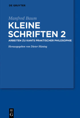 Hüning / Baum | Arbeiten zur praktischen Philosophie Kants | Buch | 978-3-11-060377-4 | sack.de