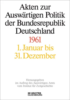 Wirsching / Miard-Delacroix / Schöllgen |  Akten zur Auswärtigen Politik der Bundesrepublik Deutschland 1961 | Buch |  Sack Fachmedien