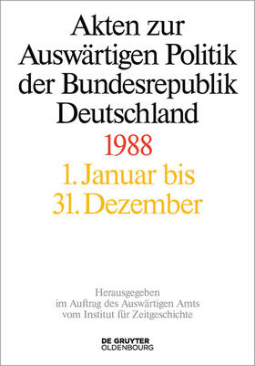 Wirsching / Ploetz / Miard-Delacroix |  Akten zur Auswärtigen Politik der Bundesrepublik Deutschland / Akten zur Auswärtigen Politik der Bundesrepublik Deutschland 1988 | eBook | Sack Fachmedien