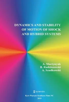 Martynyuk / Szadkowski / Radziszewski |  Dynamics and Stability of Motion of Shock and Hybrid Systems | Buch |  Sack Fachmedien