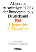 Wirsching / Lindemann / Miard-Delacroix |  Akten zur Auswärtigen Politik der Bundesrepublik Deutschland 1961 | eBook | Sack Fachmedien