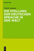Ammon |  Ammon, U: Stellung der deutschen Sprache in der Welt | Buch |  Sack Fachmedien