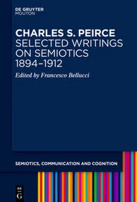 Bellucci |  Charles S. Peirce. Selected Writings on Semiotics, 1894–1912 | eBook | Sack Fachmedien