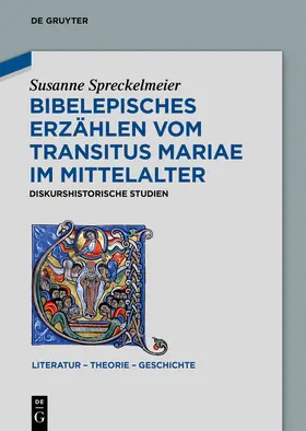 Spreckelmeier | Bibelepisches Erzählen vom 'Transitus Mariae' im Mittelalter | Buch | 978-3-11-060754-3 | www.sack.de