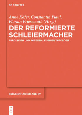 Käfer / Priesemuth / Plaul | Der reformierte Schleiermacher | Buch | 978-3-11-060757-4 | sack.de