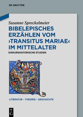 Spreckelmeier |  Bibelepisches Erzählen vom 'Transitus Mariae' im Mittelalter | eBook | Sack Fachmedien