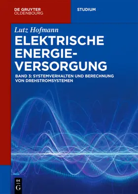 Hofmann |  Systemverhalten und Berechnung von Drehstromsystemen | Buch |  Sack Fachmedien