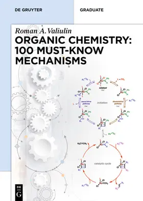 Valiulin | Organic Chemistry: 100 Must-Know Mechanisms | Buch | 978-3-11-060830-4 | www.sack.de