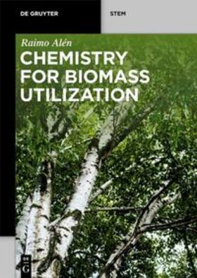 Alén | Alén, R: Chemistry for Biomass Utilization | Buch | 978-3-11-060834-2 | sack.de
