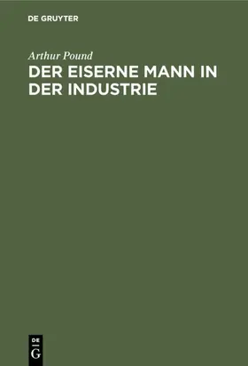 Pound / Witte |  Der eiserne Mann in der Industrie | eBook | Sack Fachmedien