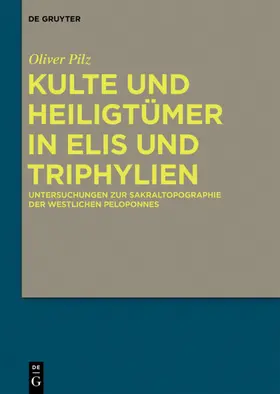 Pilz |  Kulte und Heiligtümer in Elis und Triphylien | eBook | Sack Fachmedien