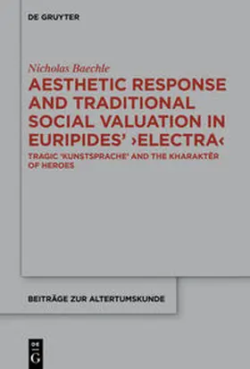 Baechle | Aesthetic Response and Traditional Social Valuation in Euripides’ ›Electra‹ | E-Book | sack.de