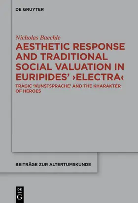 Baechle | Aesthetic Response and Traditional Social Valuation in Euripides’ ›Electra‹ | E-Book | www.sack.de