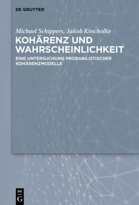 Schippers / Koscholke | Kohärenz und Wahrscheinlichkeit | Buch | 978-3-11-061135-9 | sack.de