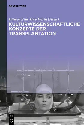 Wirth / Ette | Kulturwissenschaftliche Konzepte der Transplantation | Buch | 978-3-11-061136-6 | sack.de