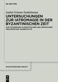 Grimm-Stadelmann |  Untersuchungen zur Iatromagie in der byzantinischen Zeit | Buch |  Sack Fachmedien