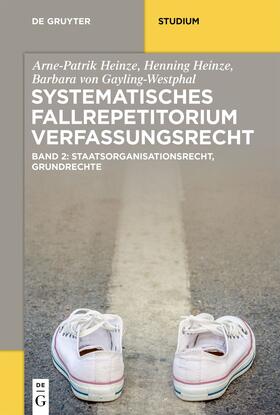 Heinze / Heinze / von Gayling-Westphal | Systematisches Fallrepetitorium Verfassungsrecht | Buch | 978-3-11-061314-8 | sack.de