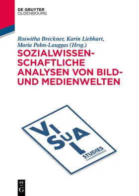 Breckner / Liebhart / Pohn-Lauggas | Sozialwissenschaftliche Analysen von Bild- und Medienwelten | Buch | 978-3-11-061364-3 | www.sack.de
