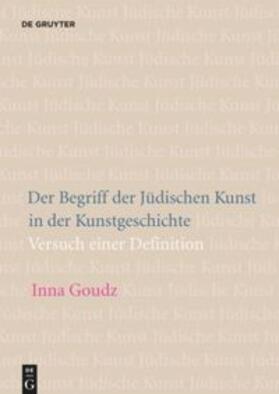 Goudz | Goudz, I: Begriff der Jüdischen Kunst in der Kunstgeschichte | Buch | 978-3-11-061506-7 | sack.de