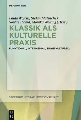 Wojcik / Matuschek / Picard |  Klassik als kulturelle Praxis | eBook | Sack Fachmedien