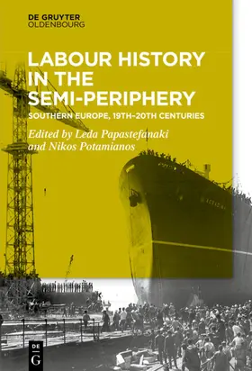 Papastefanaki / Potamianos |  Labour History in the Semi-periphery | eBook | Sack Fachmedien
