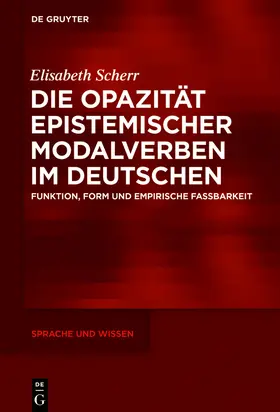 Scherr | Die Opazität epistemischer Modalverben im Deutschen | Buch | 978-3-11-061813-6 | www.sack.de